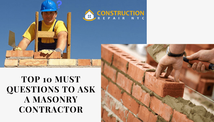 Top 10 Must Questions To Ask A Masonry Contractor | Construction Repair NYC